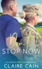 Image for Don&#39;t Stop Now : A Sweet Military Romance
