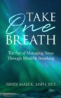 Image for Take One Breath : The Art of Managing Stress Through Mindful Breathing