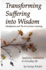 Image for Transforming Suffering into Wisdom : Mindfulness and The Art of Inner Listening