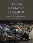 Image for Trauma Narrative Treatment : A Trauma Recovery Model for Groups