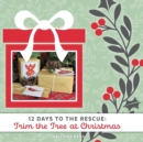 Image for Trim the Tree at Christmas : 12 Days to the Rescue
