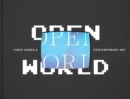 Image for Open World : Video Games and Contemporary Art