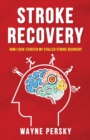 Image for Stroke Recovery : How I Kick-Started My Stalled Stroke Recovery