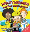 Image for Mighty Mommies and Their Amazing Jobs