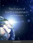 Image for The Future of Earth&#39;s Inhabitants : Based on the Past and Present
