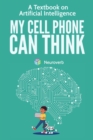 Image for My Cell Phone Can Think : A Textbook on Artificial Intelligence