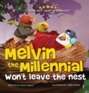 Image for Melvin the Millennial Won&#39;t Leave the Nest! (A hilarious feathered &#39;tail&#39; for parents to kindly say MOVE OUT!)