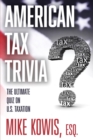 Image for American Tax Trivia : The Ultimate Quiz on U.S. Taxation
