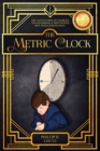 Image for The Metric Clock : The Adventures of Charles, Transforming a Precocious Boy into a Young Man.