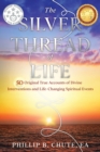 Image for The Silver Thread of Life : 50 Original True Accounts of Divine Interventions and Life-Changing Spiritual Events