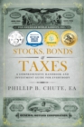 Image for Stocks, Bonds &amp; Taxes : A Comprehensive Handbook and Investment Guide for Everybody