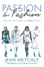 Image for Passion for fashion  : walking the runway of God&#39;s design