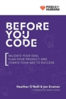 Image for Before You Code : Validate your idea, plan your product, and iterate your way to success