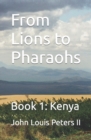Image for From Lions to Pharaohs : Book 1: Kenya