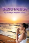 Image for Dawn Of A New Day : My Journey to Nonprofit Success