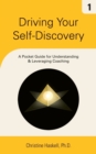 Image for Driving Your Self-Discovery : A Pocket Guide for Understanding &amp; Leveraging Coaching