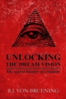 Image for Unlocking the Dream Vision : The Secret History of Creation