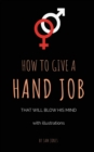 Image for How To Give A Hand Job That Will Blow His Mind (With Illustrations)