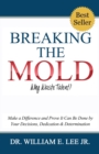 Image for Breaking the Mold - Why Waste Talent? : Make a Difference and Prove It Can Be Done by Your Decisions, Dedication and Determination