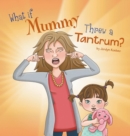 Image for What If Mummy Threw A Tantrum?