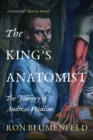 Image for The King&#39;s Anatomist : The Journey of Andreas Vesalius