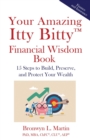 Image for Your Amazing Itty Bitty(TM) Financial Wisdom Book : 15 Steps to Build, Preserve, and Protect Your Wealth