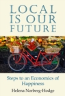 Image for Local is our future  : steps to an economics of happiness