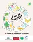 Image for I Am an Ecosystem : An Elementary Introduction to Microbes