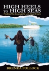 Image for HIGH HEELS to HIGH SEAS : Finding The Courage to Live Your Dream