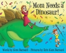 Image for Mom Needs a Dinosaur!