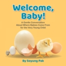 Image for Welcome, Baby! : A Gentle Conversation About Where Babies Come from for the Very Young Child