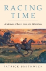 Image for Racing Time : A Memoir of Love, Loss and Liberation