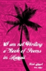 Image for I Am Not Writing a Book of Poems in Hawaii