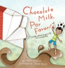 Image for Chocolate Milk, Por Favor : Celebrating Diversity with Empathy