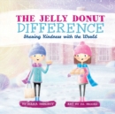 Image for The Jelly Donut Difference : Sharing Kindness with the World