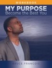 Image for My Purpose Workbook : Become the Best You