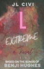 Image for L Extreme : A Novel Based on the Songs of Benji Hughes