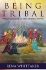 Image for BeingTribal : Practicing Life in One Degree Shifts