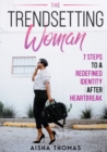 Image for The Trendsetting Woman : 7 Steps To A Redefined Identity After Heartbreak
