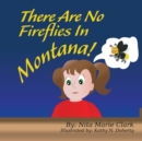 Image for There Are No Fireflies In Montana!