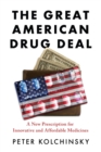 Image for The Great American Drug Deal : A New Prescription for Innovative and Affordable Medicines