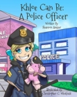 Image for Khloe Can Be : A Police Officer