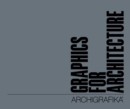 Image for Graphics for architecture  : Archigrafika