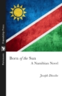 Image for Born of the Sun: A Namibian Novel