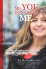 Image for MS You Don&#39;t Own Me : One Woman&#39;s Approach to Overcoming Multiple Sclerosis Naturally