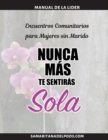 Image for Encuentros Comunitarios para Mujeres sin Marido- Nunca mas te sentiras sola : Manual de la Lider
