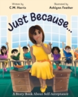 Image for Just Because... : A Story Book About Self-Acceptance