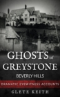 Image for Ghosts of Greystone - Beverly Hills: Dramatic Eyewitness Accounts