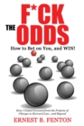 Image for F*ck the Odds How to Bet On You, And Win!