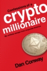 Image for Confessions of a Crypto Millionaire: My Unlikely Escape from Corporate America